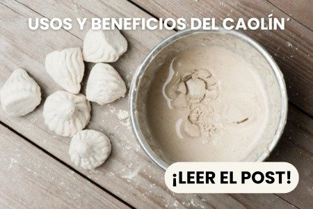 Lee nuestro post sobre caolín usos y beneficios